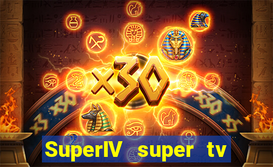 SuperIV super tv ao vivo super tv ao vivo -